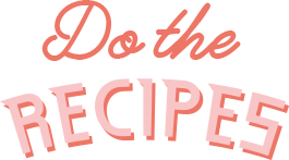 Do the Recipes
